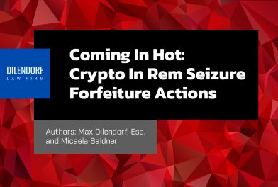Coming In Hot: Crypto In Rem Seizure Forfeiture Actions