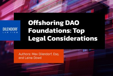 Offshoring DAO Foundations: Top Legal Considerations