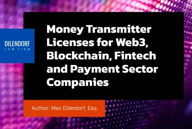 Money Transmitter Licenses for Web3, Blockchain, Fintech and Payment Sector Companies