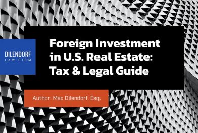 Foreign Investment in U.S. Real Estate: Tax & Legal Guide